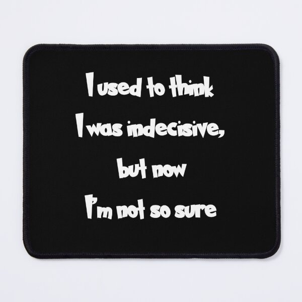 Item preview, I used to think I was indecisive, but now I’m not so sure designed and sold by Gevover.