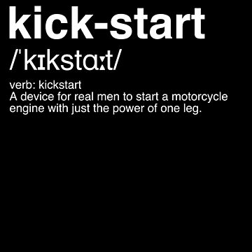 Kick-Start, Kickstart or Kick Start - Meaning & Definition