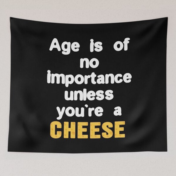 Item preview, Age is of no importance unless you’re a cheese designed and sold by Gevover.