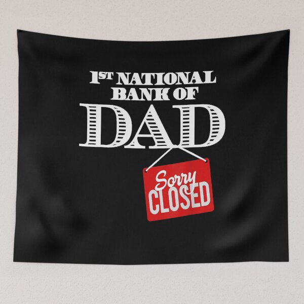 Item preview, 1st National Bank Of Dad Sorry Closed designed and sold by Melanies16.
