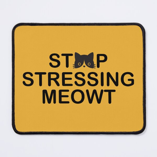 Item preview, Stop Stressing Meowt designed and sold by RusticPinesCo.