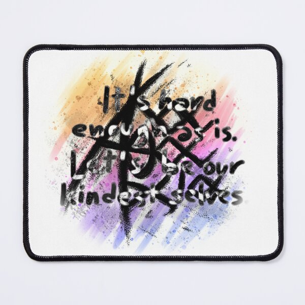 Item preview, Akatharsia - It is hard enough as is. Let us be our kindest selves designed and sold by Akatharsia.