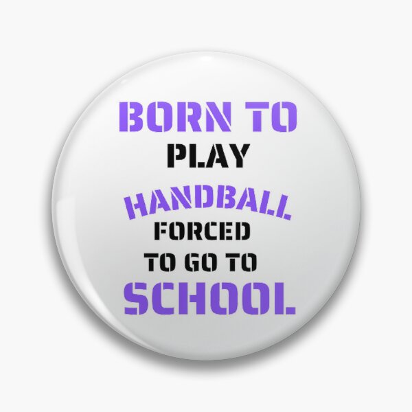 Item preview, Born to play handball forced to go to school designed and sold by Hammy97.