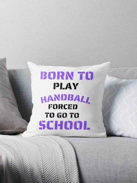 Item preview, Born to play handball forced to go to school designed and sold by Hammy97.
