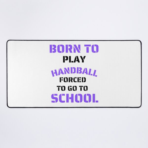 Item preview, Born to play handball forced to go to school designed and sold by Hammy97.