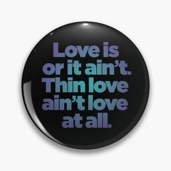 Item preview, Love is or it ain't. Thin love ain't love at all. v.1 designed and sold by x1brett.