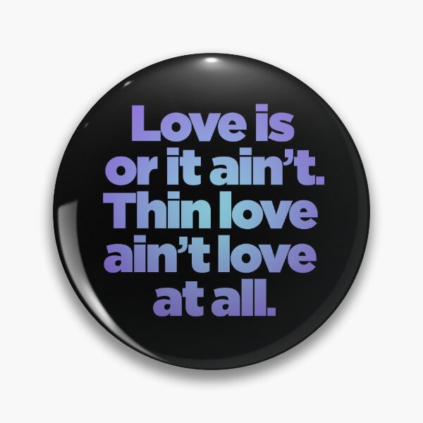 Item preview, Love is or it ain't. Thin love ain't love at all. v.2 designed and sold by x1brett.