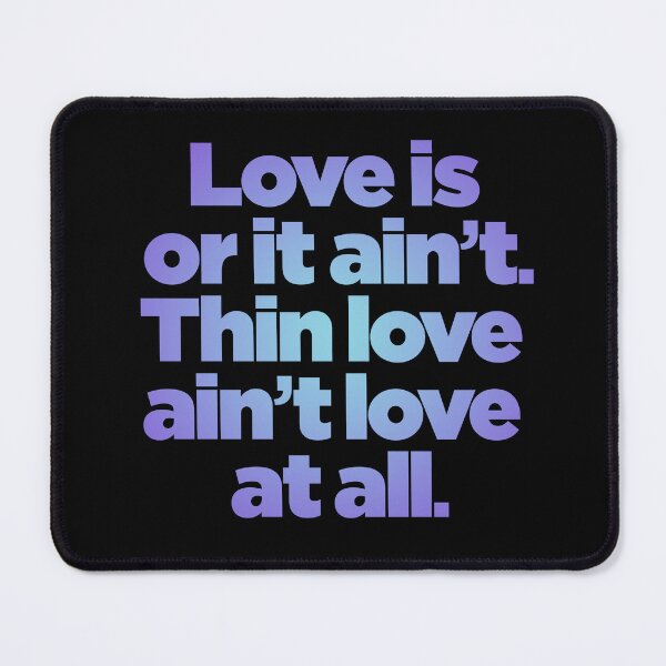 Item preview, Love is or it ain't. Thin love ain't love at all. v.2 designed and sold by x1brett.