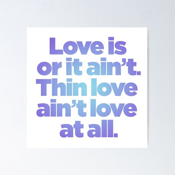 Item preview, Love is or it ain't. Thin love ain't love at all. v.2 designed and sold by x1brett.