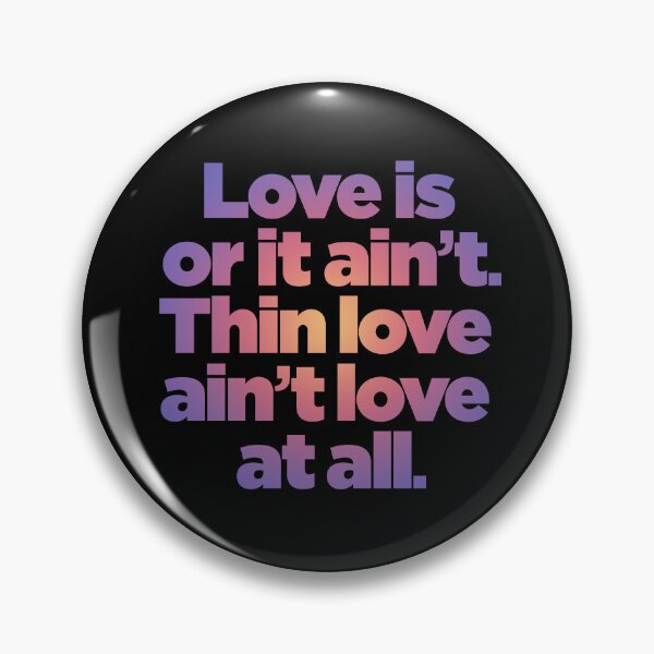 Item preview, Love is or it ain't. Thin love ain't love at all. v.3 designed and sold by x1brett.