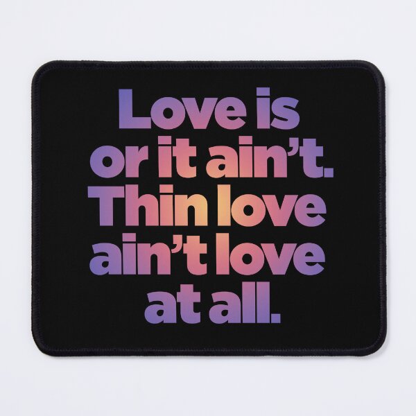 Item preview, Love is or it ain't. Thin love ain't love at all. v.3 designed and sold by x1brett.