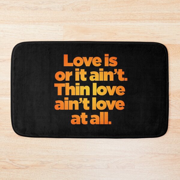 Item preview, Love is or it ain't. Thin love ain't love at all. v.5 designed and sold by x1brett.