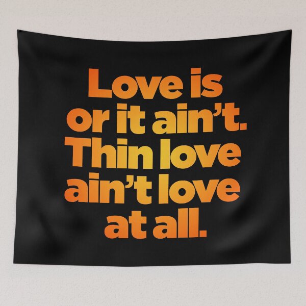Item preview, Love is or it ain't. Thin love ain't love at all. v.5 designed and sold by x1brett.