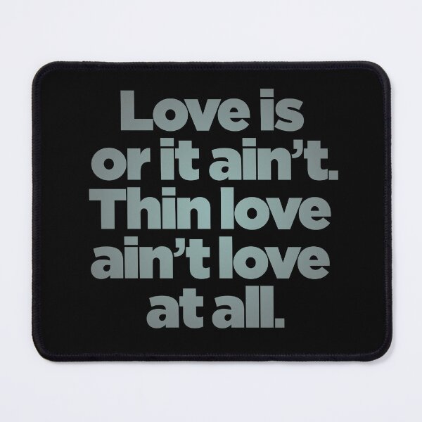 Item preview, Love is or it ain't. Thin love ain't love at all. v.6 designed and sold by x1brett.