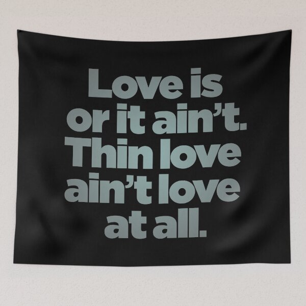 Item preview, Love is or it ain't. Thin love ain't love at all. v.6 designed and sold by x1brett.
