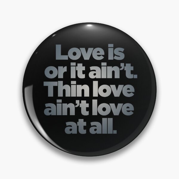 Item preview, Love is or it ain't. Thin love ain't love at all. v.7 designed and sold by x1brett.