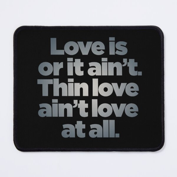Item preview, Love is or it ain't. Thin love ain't love at all. v.7 designed and sold by x1brett.