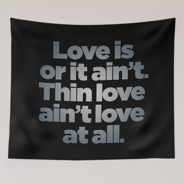 Item preview, Love is or it ain't. Thin love ain't love at all. v.7 designed and sold by x1brett.