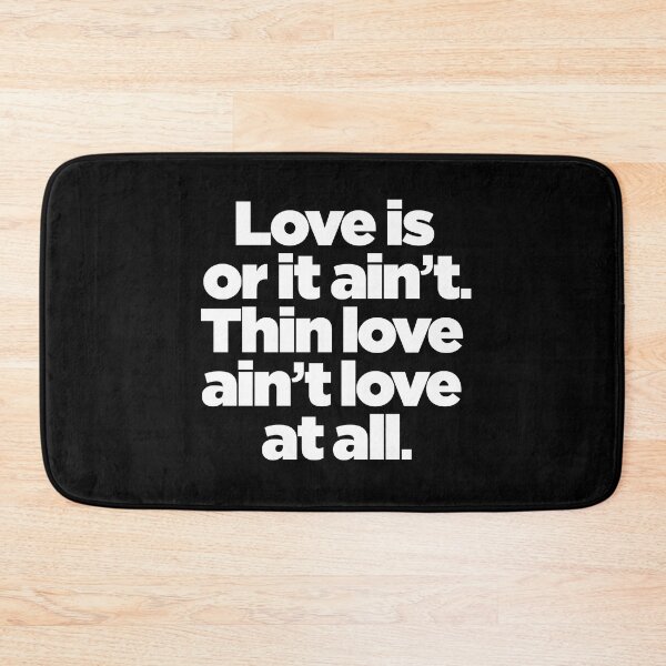 Item preview, Love is or it ain't. Thin love ain't love at all. v.9 designed and sold by x1brett.