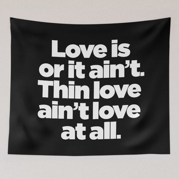 Item preview, Love is or it ain't. Thin love ain't love at all. v.9 designed and sold by x1brett.