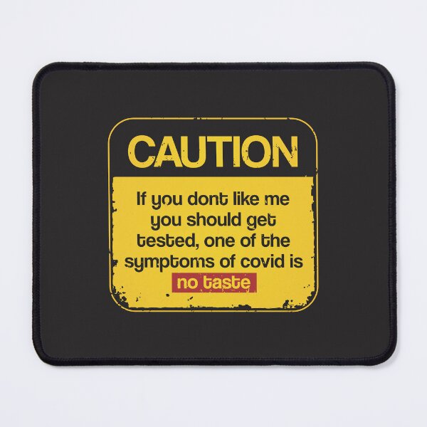 Item preview, If you dont like me You should get Tested. One of the Symptoms of Covid is No taste designed and sold by Rajan Supal.