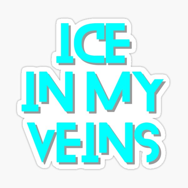 "Ice In My Veins" Sticker for Sale by thathoopworld Redbubble