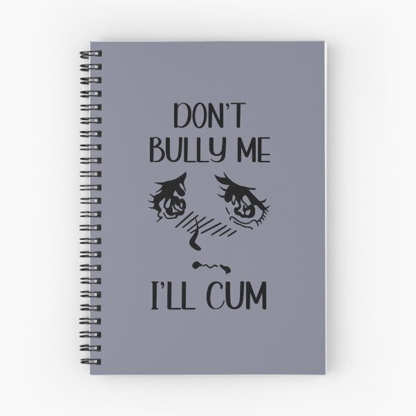 Item preview, Don't Bully Me I'll Cum Funny Saying  designed and sold by IKERAS.