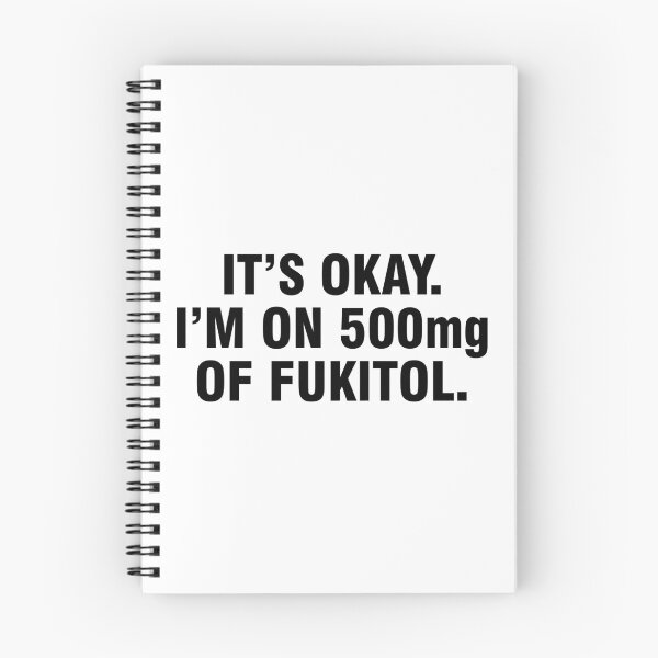Item preview, It's okay. I'm on 500mg of fukitol. designed and sold by allthetees.