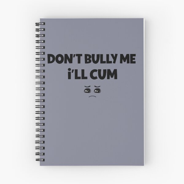 Item preview, Don't Bully Me I'll Cum Funny  designed and sold by IKERAS.