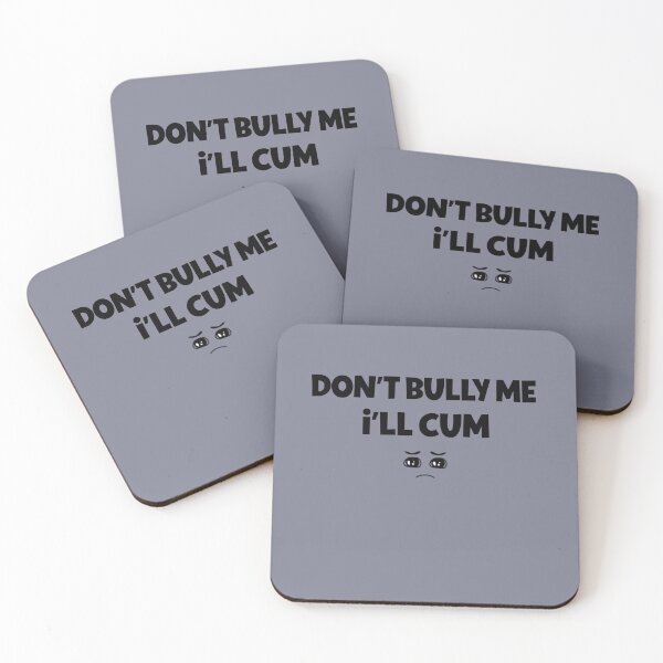 Item preview, Don't Bully Me I'll Cum Funny  designed and sold by IKERAS.