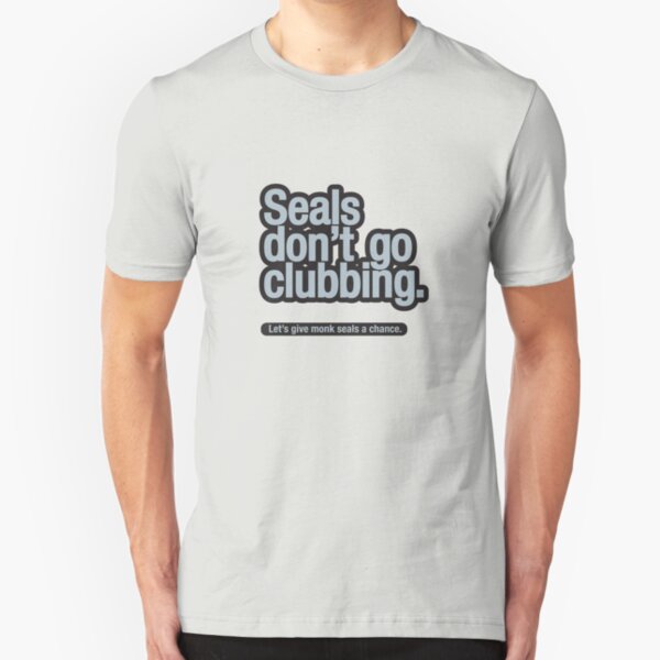 Seals don't go clubbing. Slim Fit T-Shirt