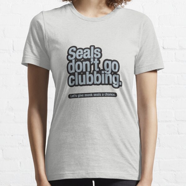 Seals don't go clubbing. Essential T-Shirt
