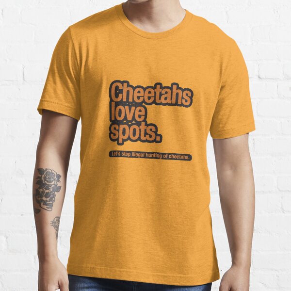Cheetahs love spots. Essential T-Shirt