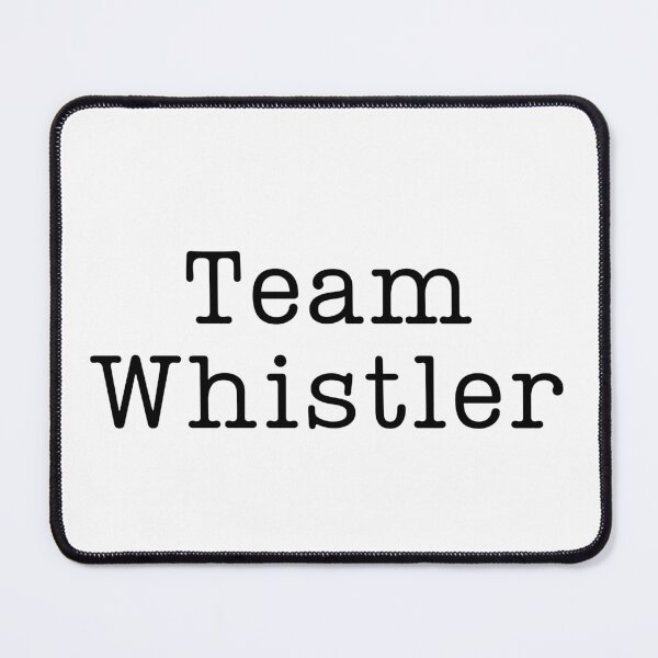 Item preview, Team Whistler (text only) designed and sold by Fandom8.