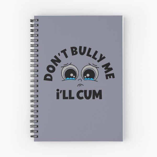 Item preview, Don't Bully Me I'll Cum  designed and sold by IKERAS.