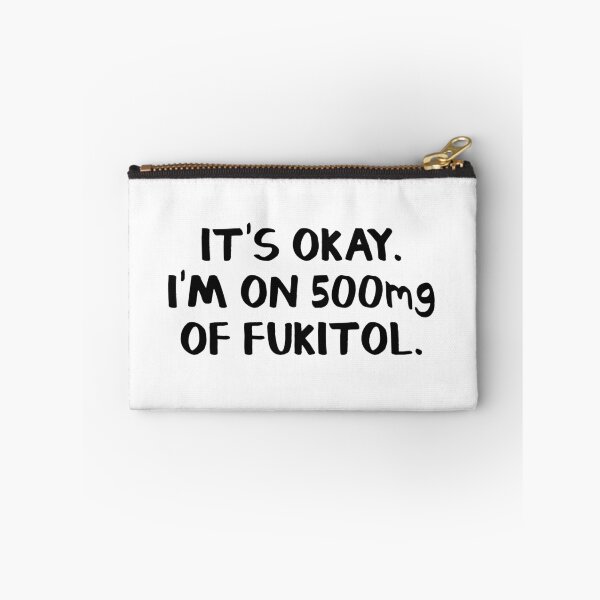 Item preview, It's okay. I'm on 500mg of fukitol. designed and sold by allthetees.