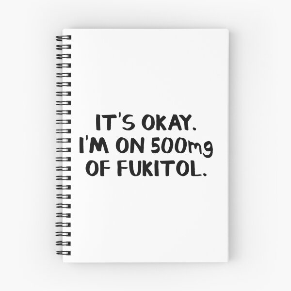Item preview, It's okay. I'm on 500mg of fukitol. designed and sold by allthetees.
