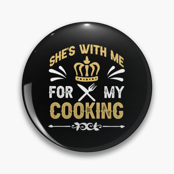 Item preview, She's With Me For My Cooking Funny Saying  designed and sold by IKERAS.