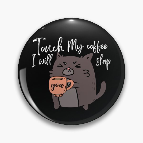 Item preview, Touch My Coffee I will Slap You designed and sold by edebzine.