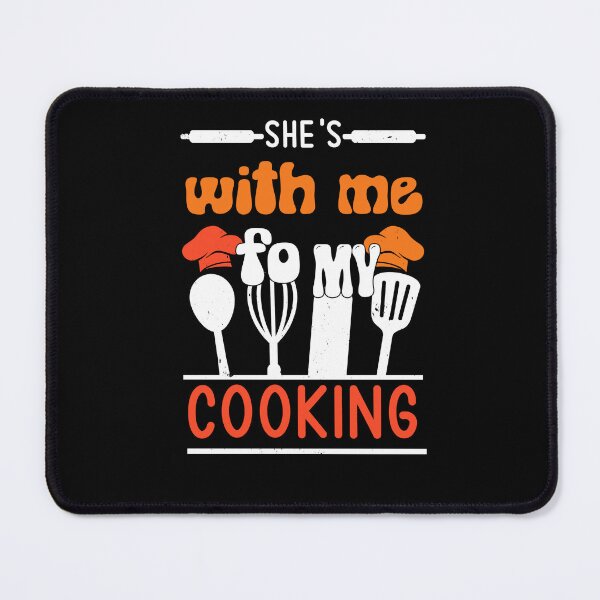 Item preview, She's With Me For My Cooking Funny designed and sold by IKERAS.