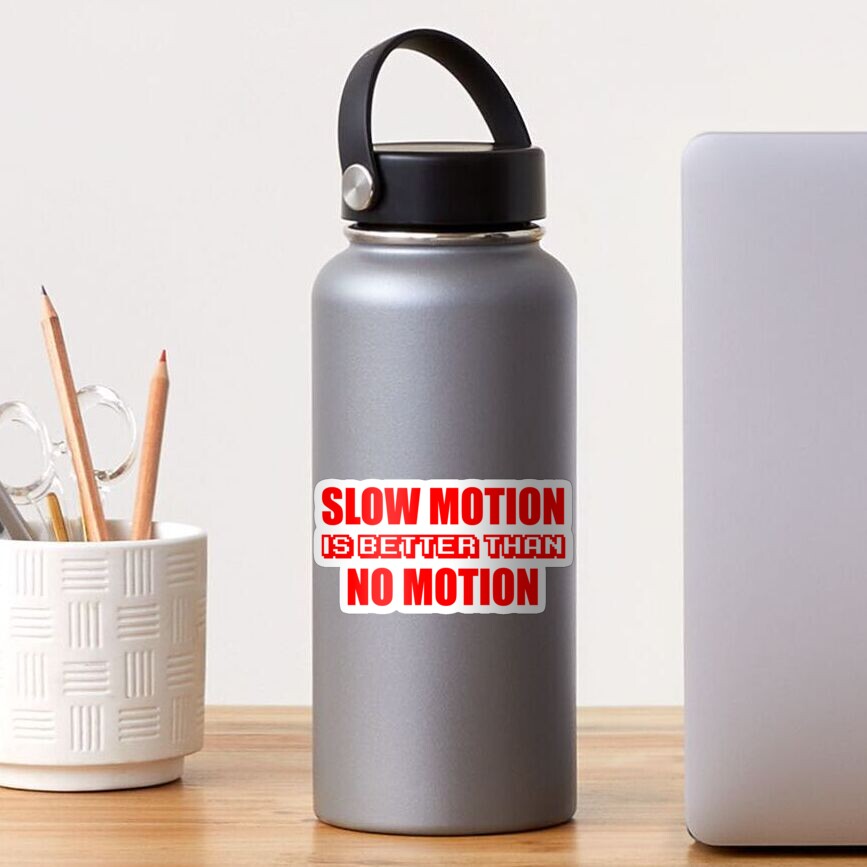 slow-motion-is-better-than-no-motion-design-sticker-by-lkthegreat1