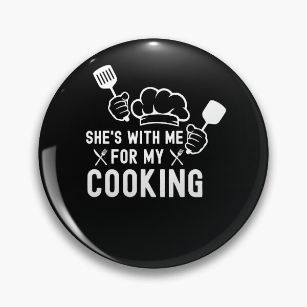 Item preview, She's With Me For My Cooking Funny Chef designed and sold by IKERAS.