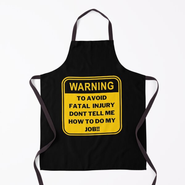 Item preview, Warning To Avoid Injury Dont Tell Me How To Do My Job designed and sold by edebzine.