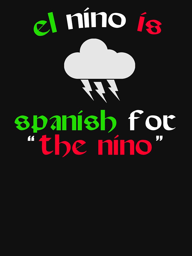 el-nino-is-spanish-for-the-nino-chris-farley-quote-t-shirt-by