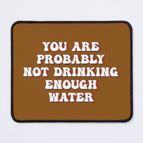 Item preview, You are probably not drinking enough water - motivational quote designed and sold by SweetLog.