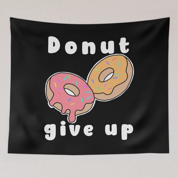 Item preview, Donut Give Up Positive Funny Pun Student Teacher Motivation designed and sold by Cedarrue.