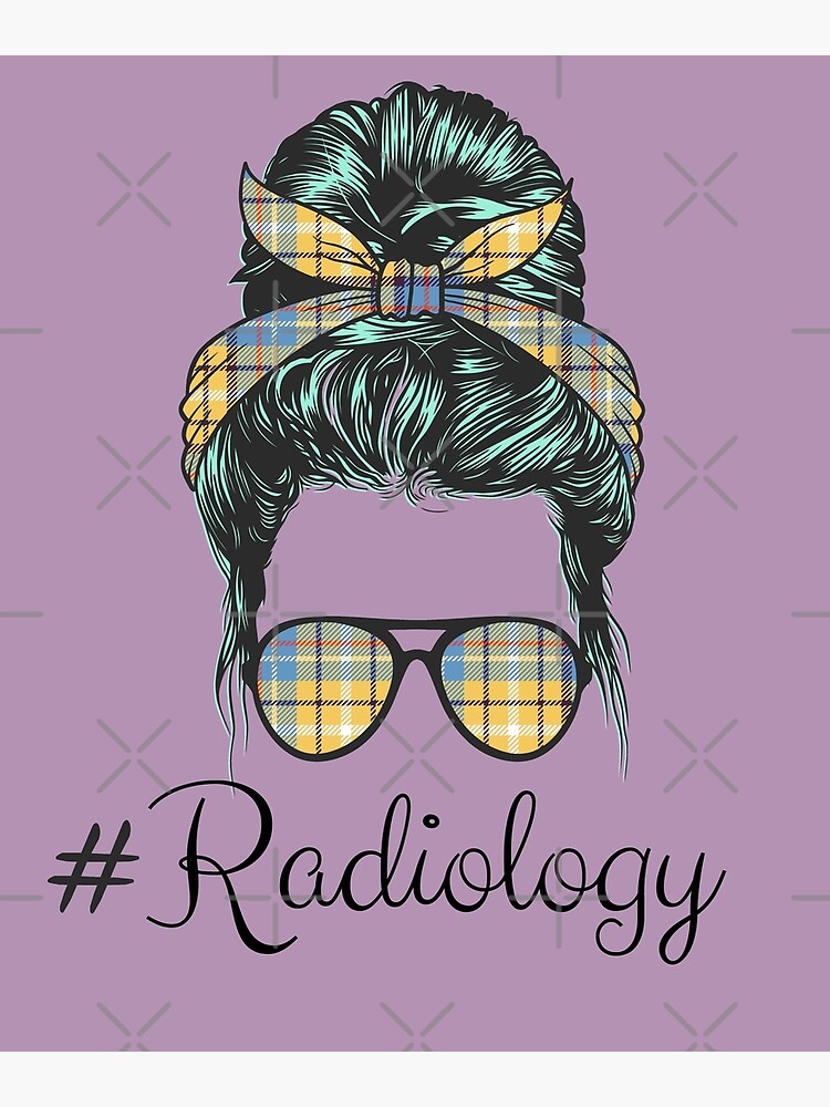 Radiology Ultrasound Ts Xray Tech You Pose We Expose Messy Bun Mom Life Essential Poster