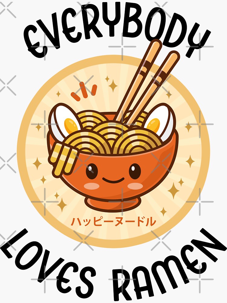 "Everybody Loves Ramen Kawaii Ramen Noodle Bowl Cute and Adorable