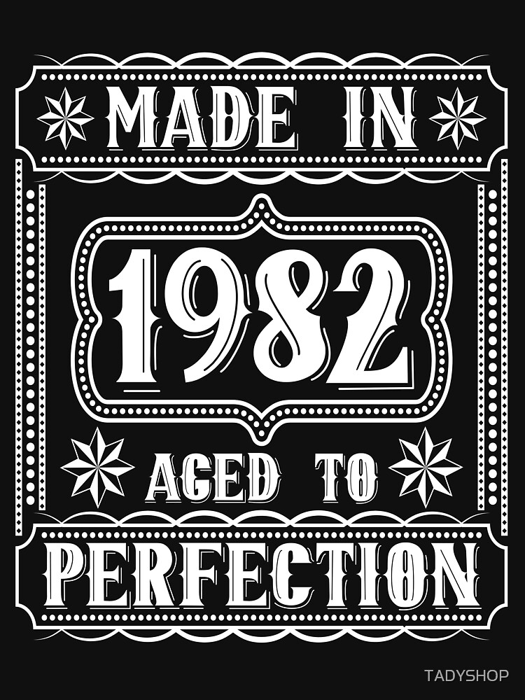 "Made in 1982 Ages to Perfection, Happy Birthday" Tshirt for Sale by