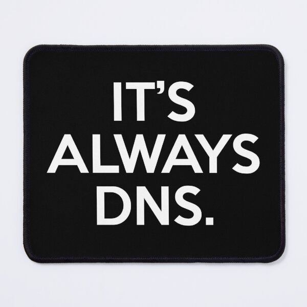 Item preview, Funny It's Always DNS Network Administrator Computer Engineer designed and sold by JackCurtis1991.